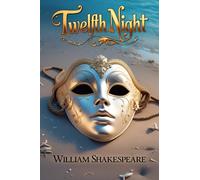 Twelfth Night: Or, What You Will