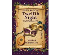 Twelfth Night: Or, What You Will