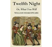 Twelfth Night: Or, What You Will