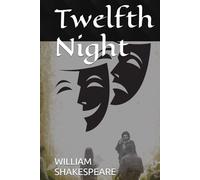 Twelfth Night Or, What You Will