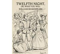 Twelfth Night: Or, What You Will