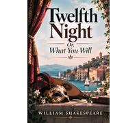Twelfth Night: Or, What You Will