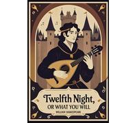 Twelfth Night: Or, What You Will