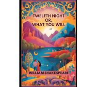 Twelfth Night Or, What You Will