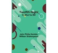 Twelfth Night; Or, What You Will