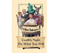 Twelfth Night; Or, What You Will