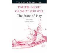Twelfth Night, or What You Will: The State of Play - Ann Thompson - The Arden Shakespeare - ebook (ePub) - Livre