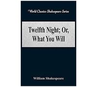Twelfth Night; Or, What You Will (World Classics Shakespeare Series)