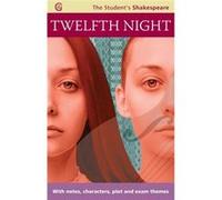 Twelfth Night - The Student'S Shakespeare: With Notes, Characters, Plot And Exam Themes (Paperback) William Shakespeare, (Auteur)