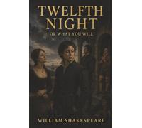 Twelfth Night: Viola’s Disguise, Malvolio’s Humiliation, and Love Turned Inside Out