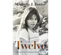 Twelve: A Memoir of Survival, Broken Silence, and Hope