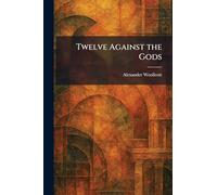 Twelve Against the Gods