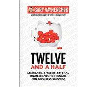 Twelve and a Half: Leveraging the Emotional Ingredients Necessary for Business
