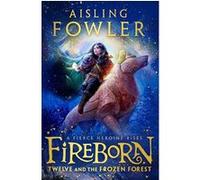 Twelve and the Frozen Forest Aisling Fowler (Auteur), Sophie Medvedeva (Illustration)