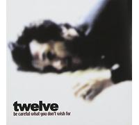 Twelve – Be Careful What You Don't Wish for – CD – Import