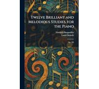 Twelve Brilliant and Melodious Studies for the Piano: Op. 105
