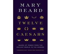 Twelve Caesars: Images of Power from the Ancient World to the Modern