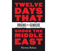 Twelve Days That Shook the Middle East: Origins of a Genocide