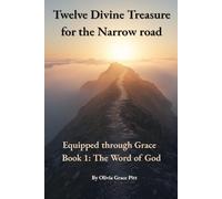 Twelve Divine Treasures for the Narrow road: Equipped through Grace