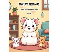Twelve Friends: Cozy Rat Coloring Book: Cute and Cozy Coloring Pages for Relaxation and Stress Relief for Kids Adults