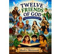TWELVE FRIENDS OF GOD: Inspiring Stories for Young Readers