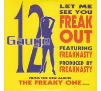 Twelve Gauge - Let Me See You (Freak Out)