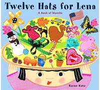 Twelve Hats for Lena A Book of Months by Karen Katz Karen Katz (Auteur)