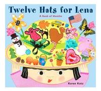 Twelve Hats for Lena A Book of Months by Karen Katz Karen Katz (Auteur)