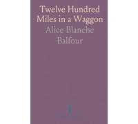 Twelve Hundred Miles in a Waggon: Letters and journal scenes from a wagon trek across southern Africa