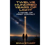 Twelve Hundred Years of Light: A Novel of First Contact
