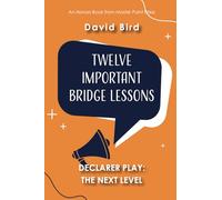 Twelve Important Bridge Lessons on Declarer Play: the Next Level