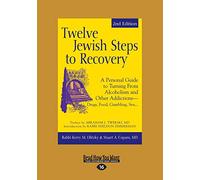 Twelve Jewish Steps to Recovery: A Personal Guide to Turning From Alcoholism and Other Addictions?"Drugs, Food, Gambling, Sex...