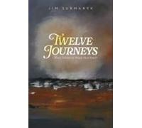 Twelve Journeys: Short Stories To Warm Your Heart Paperback Book By Jim Surmanek