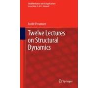 Twelve Lectures On Structural Dynamics
