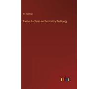 Twelve Lectures On The History Pedagogy