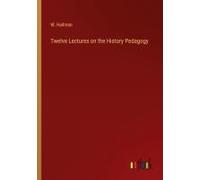 Twelve Lectures On The History Pedagogy