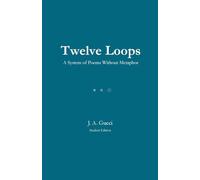 Twelve Loops (Student Edition): A System of Poems Without Metaphor