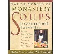 Twelve Months of Monastery Soups Victor-Antoine D'Avila-Latourrette (Auteur)