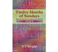 Twelve Months of Sundays Year B - Reflections on Bible Readings Wright, Tom (Auteur)