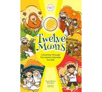 Twelve Moons: A Journey Through the Islamic Calendar for Kids