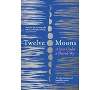 Twelve Moons: A Year Under a Shared Sky