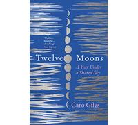 Twelve Moons: A Year Under a Shared Sky