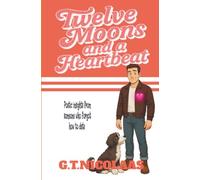 Twelve Moons And A Heartbeat: Poetic Insights From Someone Who Forgot How To Date