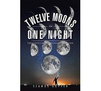 Twelve Moons In One Night