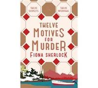 Twelve Motives For Murder by Fiona Sherlock Fiona Sherlock (Auteur)