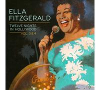 Twelve Nights In Hollywood: Volumes 3 & 4 [2 Discs] by Ella Fitzgerald NEUF