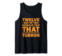 Twelve Out of Ten Would Tap That TURRON Débardeur