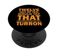 Twelve Out of Ten Would Tap That TURRON PopSockets PopGrip Adhésif