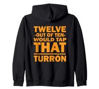 Twelve Out of Ten Would Tap That TURRON Sweat à Capuche