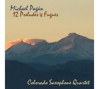 Michael Pagan & Colorado Saxophone Quartet - Twelve Preludes & Fugues [Import]
